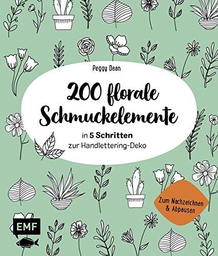 Peggy Dean - 200 florale Schmuckelemente - in 5 Schritten zur Handlettering-Deko: Zum Nachzeichnen und Abpausen - Preis vom 11.10.2026 03:10:56 h