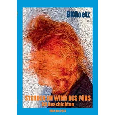 Sterben im Wind des Föns, Taschenbuch von Bernd Kurt Goetz, Epubli, 978-3-7584-8968-6