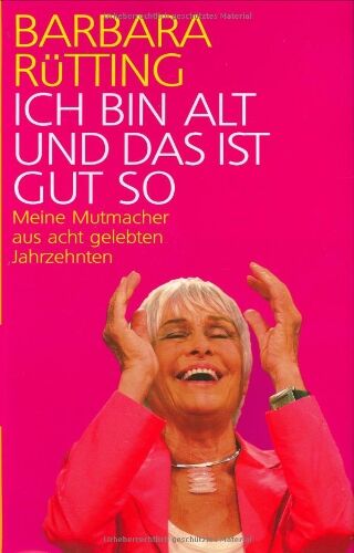 Barbara Rütting - Ich bin alt und das ist gut so - Preis vom 10.10.2026 11:48:34 h