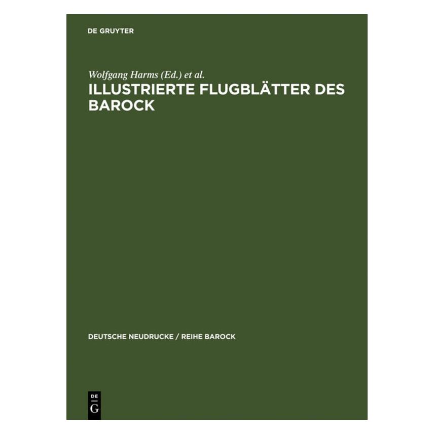 De Gruyter Illustrierte Flugblätter des Barock (Deutsch, Hardcover, Andreas Wang, John R. Paas, John Schilling, Michael, Michael Schilling, Roger Paas, Wolfgang Harms) (67825217)
