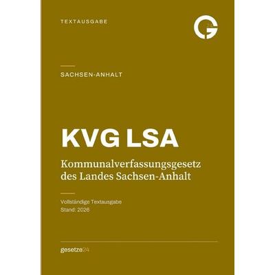 KVG LSA – Kommunalverfassungsgesetz des Landes Sachsen-Anhalt, Taschenbuch von Gesetze24 Deutschland, Epubli, 978-3-565-75912-5