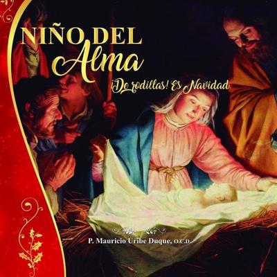 Niño del Alma. De rodillas es Navidad - Padre Mauricio Uribe, Audio, 9789152141267