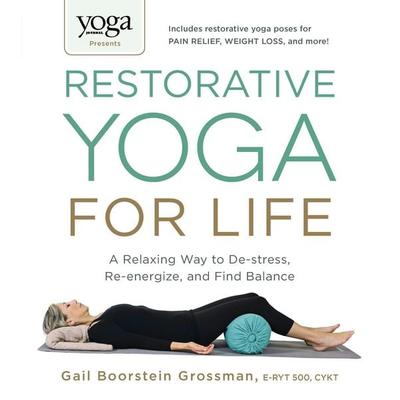 Yoga Journal Presents Restorative Yoga for Life, Taschenbuch von Gail Boorstein Grossman, KNV Besorgung, 978-1-4405-7520-4