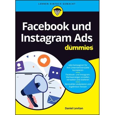 Facebook und Instagram Ads für Dummies, Taschenbuch von Daniel Levitan, Wiley-VCH, 978-3-527-72059-0