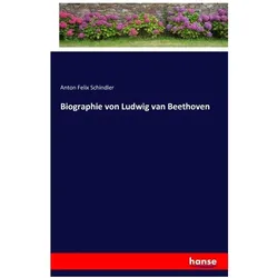 Biographie von Ludwig van Beethoven, Biografien von Anton Felix Schindler
