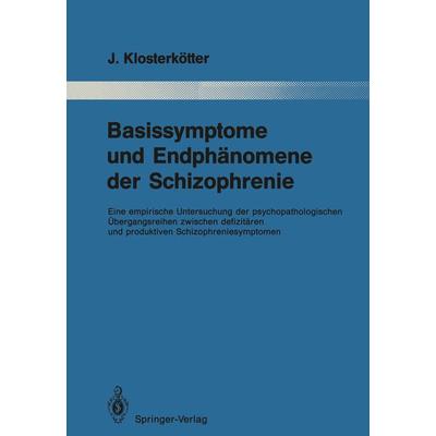 Basissymptome und Endphänomene der Schizophrenie, Taschenbuch von Joachim Klosterkötter, Springer Berlin, 978-3-642-83401-1