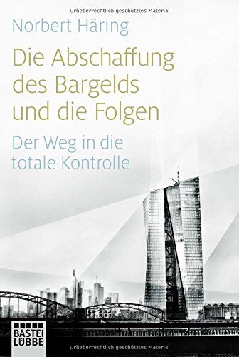 Norbert Häring - Die Abschaffung des Bargelds und die Folgen: Der Weg in die totale Kontrolle - Preis vom 09.10.2026 07:28:09 h