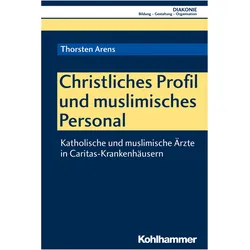 Christliches Profil und muslimisches Personal, Fachbücher von Thorsten Arens