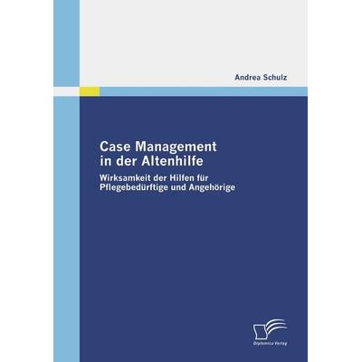Case Management in der Altenhilfe, Taschenbuch von Andrea Schulz, Diplomica Verlag GmbH, 978-3-8366-7653-3