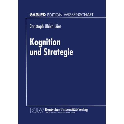 Kognition und Strategie, Taschenbuch von Christoph Ulrich Lüer, Deutscher Universitätsverlag, 978-3-8244-6744-0