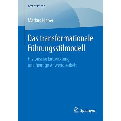 Das transformationale Führungsstilmodell, Taschenbuch von Markus Hieber, Springer Fachmedien Wiesbaden GmbH, 978-3-658-11469-5