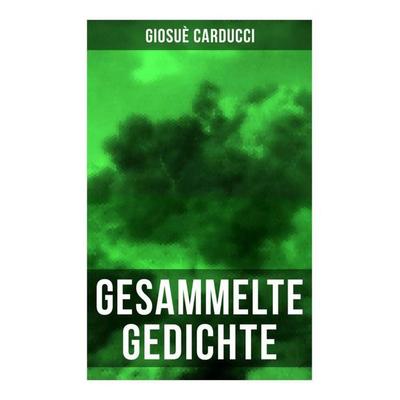 Gesammelte Gedichte von Giosuè Carducci, Taschenbuch von Giosuè Carducci, Musaicum Books, 978-80-272-5537-5