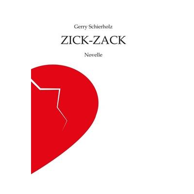 ZICK-ZACK, Gebundene Ausgabe von Gerry Schierholz, Tredition, 978-3-7482-5383-9