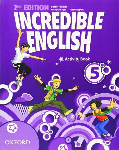 Sarah Phillips, Peter Redpath - Incredible English 5: Activity Book - Preis vom 17.10.2026 19:25:27 h