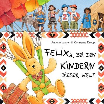 Felix bei den Kindern dieser Welt, Gebundene Ausgabe von Annette Langen, Coppenrath, 978-3-8157-3600-5