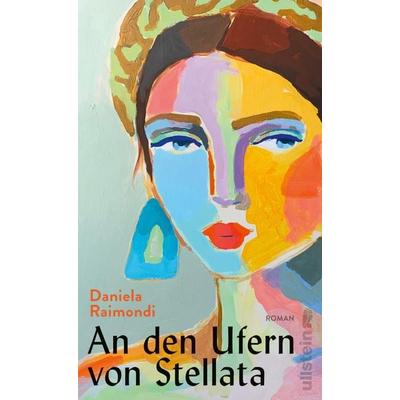 An den Ufern von Stellata, Gebundene Ausgabe von Daniela Raimondi, Ullstein Hardcover