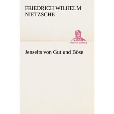 Jenseits von Gut und Böse, Taschenbuch von Friedrich Nietzsche, Tredition, 978-3-8495-2882-9