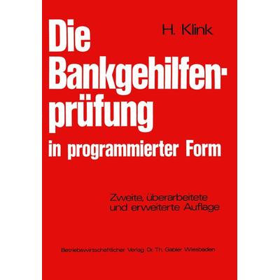 Die Bankgehilfenprüfung in programmierter Form, Taschenbuch von Hans Klink, Betriebswirtschaftlicher Verlag Gabler, 978-3-409-81811-7