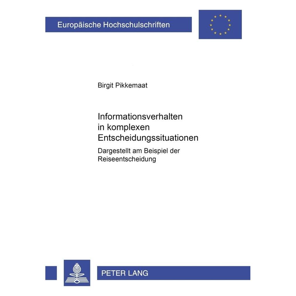 Peter Lang Informationsverhalten in komplexen Entscheidungssituationen (Deutsch, Softcover, Birgit Pikkemaat) (56024690)