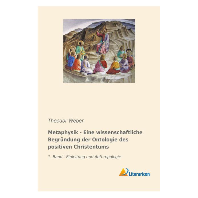 Literaricon Metaphysik - Eine wissenschaftliche Begründung der Ontologie des positiven Christentums (Deutsch, Softcover, Theodor Weber) (55975080)