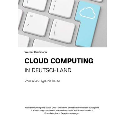 Cloud Computing in Deutschland, Taschenbuch von Werner Grohmann, Tredition, 978-3-347-23205-1