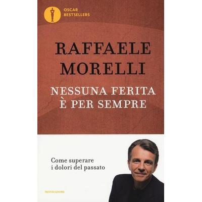 Nessuna ferita è per sempre. Come superare i dolori del passato, Taschenbuch von Raffaele Morelli, Mondadori, 978-88-04-66955-5