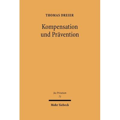 Kompensation und Prävention, Gebundene Ausgabe von Thomas Dreier, Mohr Siebeck, 978-3-16-147907-6