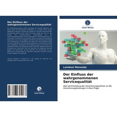 Der Einfluss der wahrgenommenen Servicequalität, Taschenbuch von Lamboni Manoabé, Verlag Unser Wissen, 978-620-3-64516-3