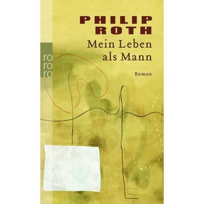 Mein Leben als Mann, Taschenbuch von Philip Roth, Rowohlt Taschenbuch