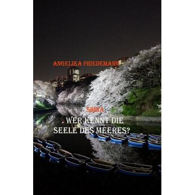 Wer kennt die Seele des Meeres?, Taschenbuch von Angelika Friedemann, Epubli, 978-3-565-53717-4