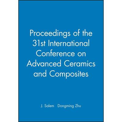 Proceedings of the 31st International Conference on Advanced Ceramics and Composites, (CD-Rom)