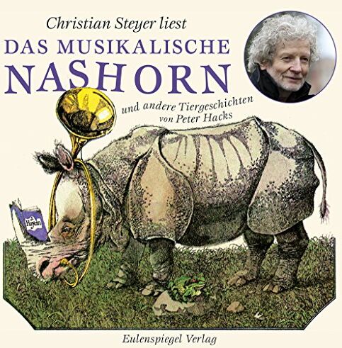 Peter Hacks;Christian Steyer - Das musikalische Nashorn und andere Tiergeschichten - Preis vom 09.10.2026 07:28:09 h