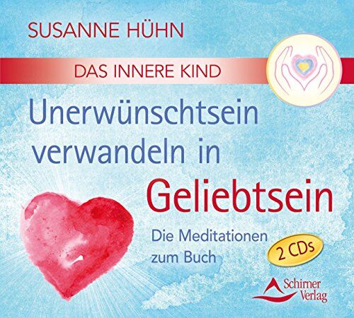 Susanne Hühn - CD Das Innere Kind - Unerwünschtsein verwandeln in Geliebtsein: Die Meditationen zum Buch - Preis vom 09.10.2026 07:28:09 h