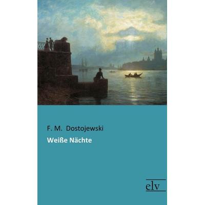 Weiße Nächte, Taschenbuch von Fjodor M. Dostojewski, Europäischer Literaturverlag, 978-3-95909-118-3