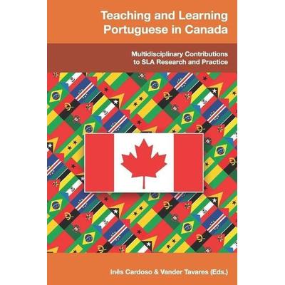 Teaching and Learning Portuguese in Canada: Multidisciplinary Contributions to SLA Research and Practice, Taschenbuch von Vander Tavares,Inês Cardoso,