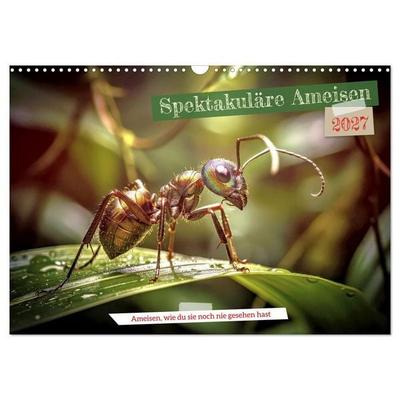 Spektakuläre Ameisen (Wandkalender 2027 DIN A3 quer), CALVENDO Monatskalender