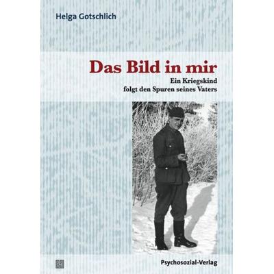 Das Bild in mir, Taschenbuch von Helga Gotschlich, Psychosozial, 978-3-8379-2177-9
