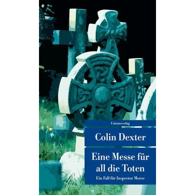 Eine Messe für all die Toten, Taschenbuch von Colin Dexter, Unionsverlag