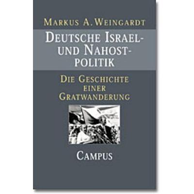 Deutsche Israel- und Nahostpolitik, Taschenbuch von Markus A. Weingardt, Campus, 978-3-593-37109-2