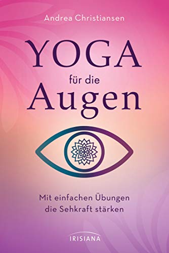 Andrea Christiansen - Yoga für die Augen: Mit einfachen Übungen die Sehkraft stärken - Preis vom 12.10.2026 11:37:12 h