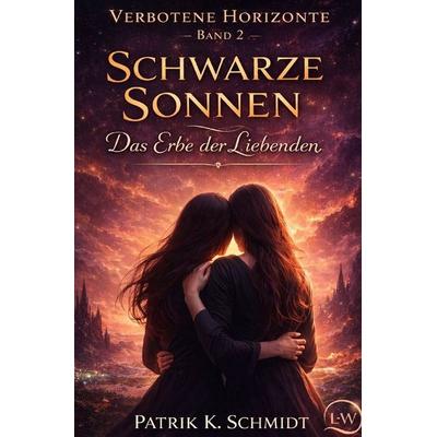 Verbotene Horizonte / Verbotene Horizonte - Band 2 - Schwarze Sonnen: Das Erbe der Liebenden, Taschenbuch von Patrik K. Schmidt, Epubli,