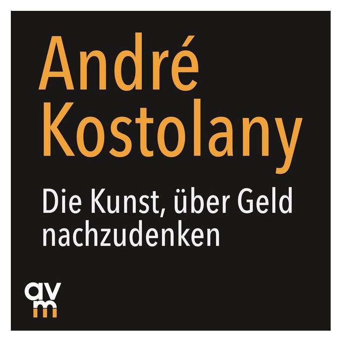 MVG Die Kunst, über Geld nachzudenken, 1 Audio-CD (André Kostolany, Deutsch) (40573934)
