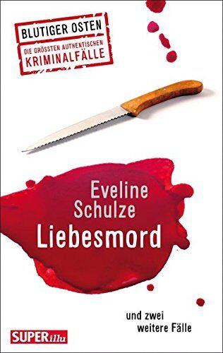 Eveline Schulze - Liebesmord und zwei weitere Fälle: Blutiger Osten Die größten authentischen Kriminalfälle - Preis vom 19.10.2026 19:33:35 h