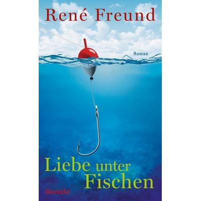 Liebe unter Fischen, Gebundene Ausgabe von René Freund, Zsolnay, Paul, 978-3-552-06209-2