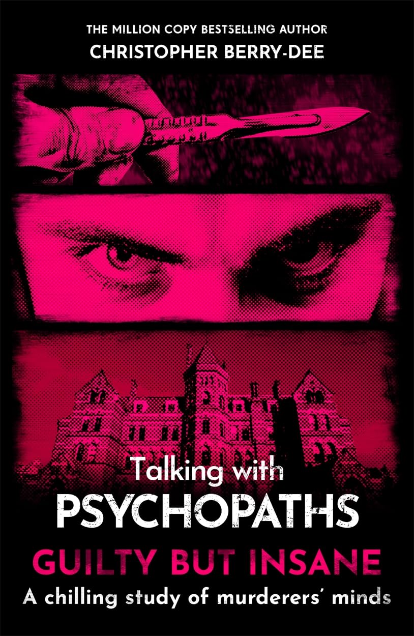 Christopher Berry-Dee - Talking with Psychopaths and Savages: Guilty but Insane - Preis vom 11.10.2026 15:43:13 h