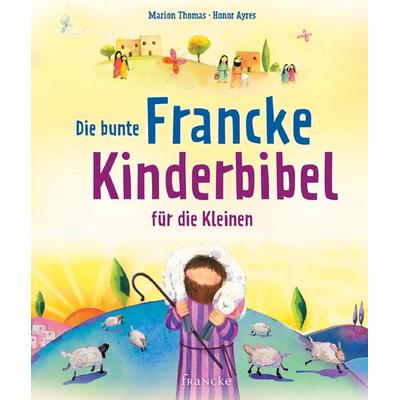 Die bunte Francke-Kinderbibel für die Kleinen, Gebundene Ausgabe von Marion Thomas, Francke-Buch