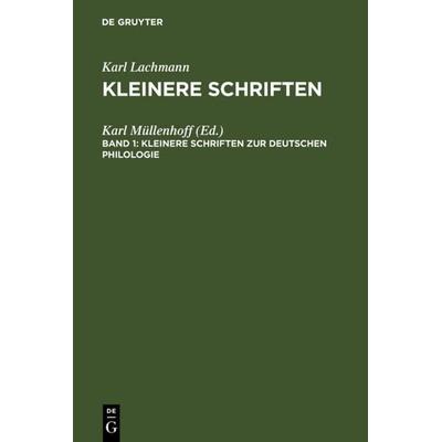 Kleinere Schriften zur deutschen Philologie, Gebundene Ausgabe von Karl Lachmann, De Gruyter, 978-3-11-002559-0