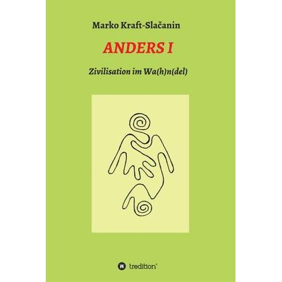 Anders 1, Gebundene Ausgabe von Marko Kraft-Slačanin, Tredition, 978-3-7345-2232-1