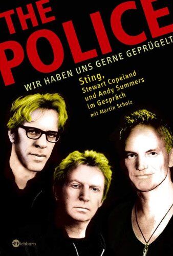 Martin Scholz - The Police: Wir haben uns gerne geprügelt. Sting, Stewart Copeland und Andy Summers im Gespräch: Sting, Stewart Copeland und Andy Summers im Gespräch mit Martin Scholz 1987 bis 2007 - Preis vom 19.10.2026 19:33:35 h