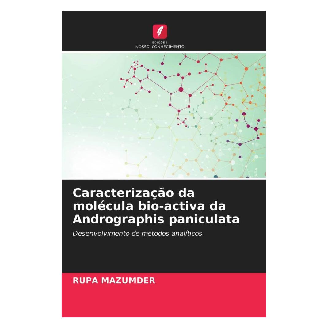 Edicoes Nosso Conhecimento Caracterização da molécula bio-activa da Andrographis paniculata (Softcover, Rupa Mazumder) (56185941)